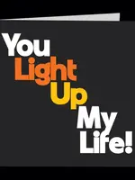 Quotable Cards You Light Up My Life