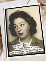 I'm Confident My Last Words Will Be...