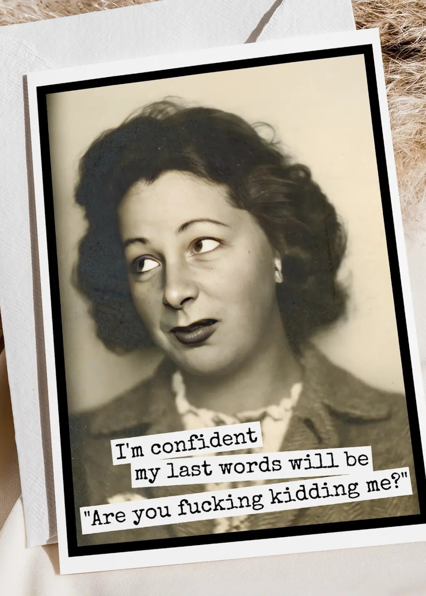 I'm Confident My Last Words Will Be...