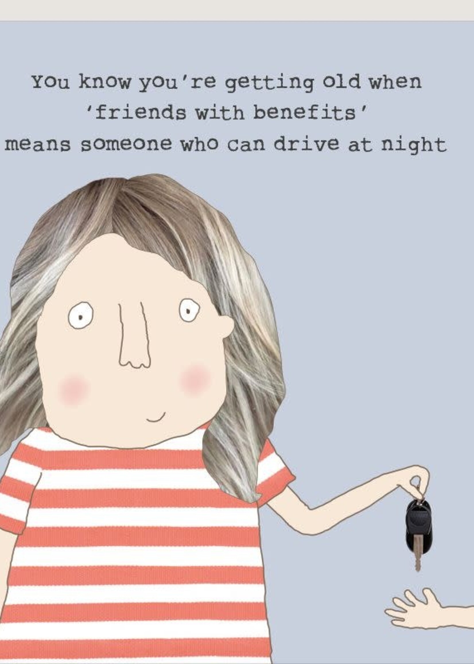 Rosie Made A Thing You know you're getting old