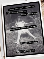 You're a Sarcastic Asshole, You Have a Messed Up...