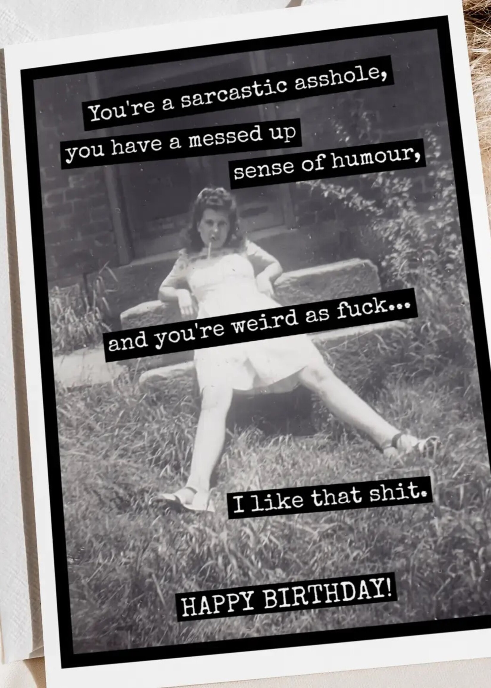 You're a Sarcastic Asshole, You Have a Messed Up...