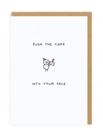 Push the cake into your face