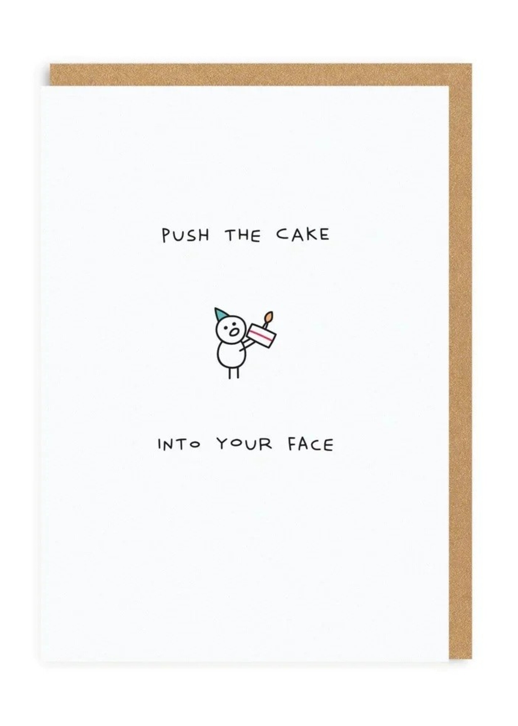 Push the cake into your face
