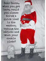 Dear Santa, When you get herer