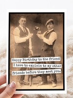 Happy Birthday to the friend I have to explain