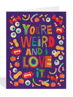 You're Weird and I Love it