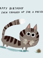 Happy  Birthday! I even coughed up a present!