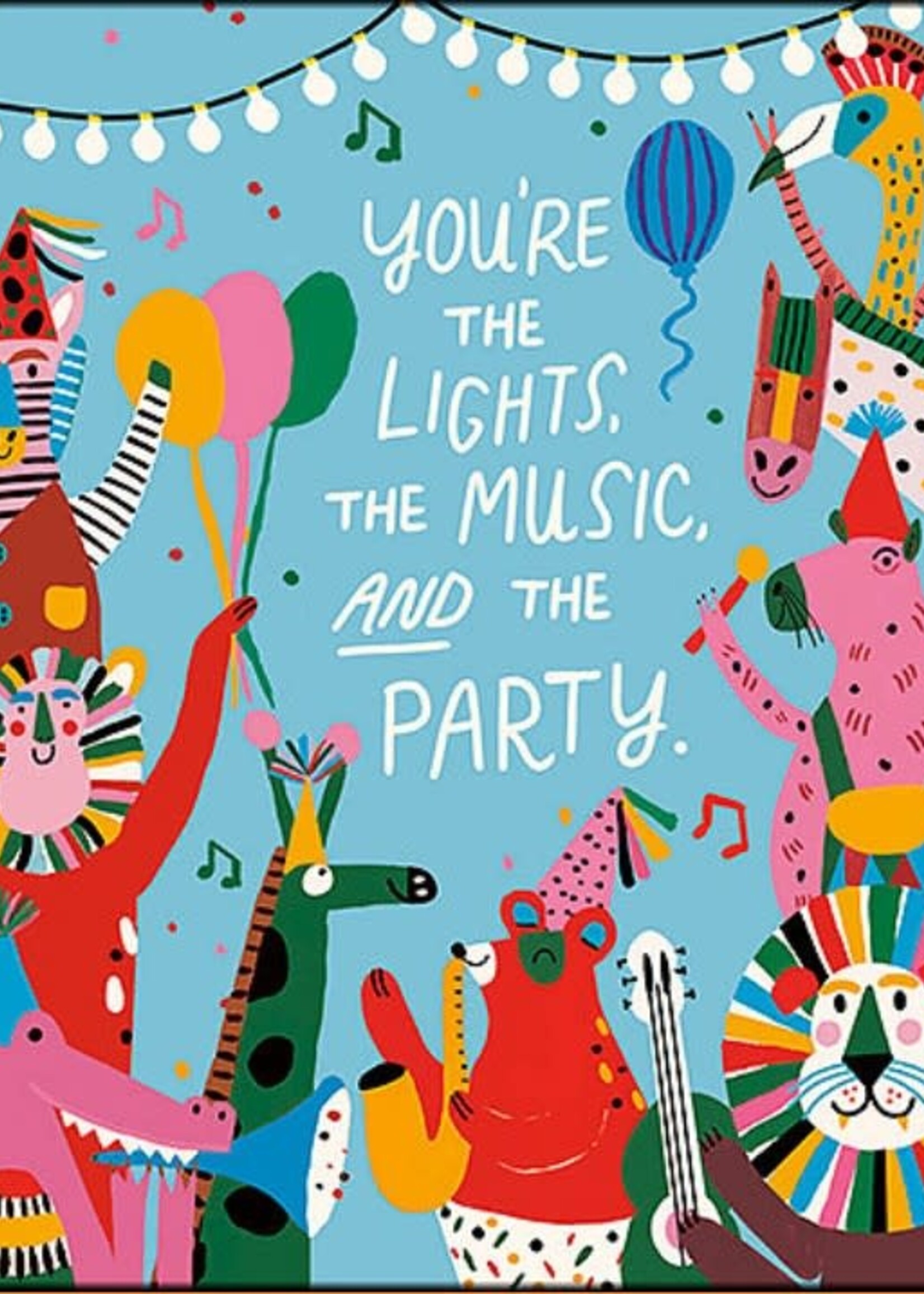 You're the Lights, the Music and the Party