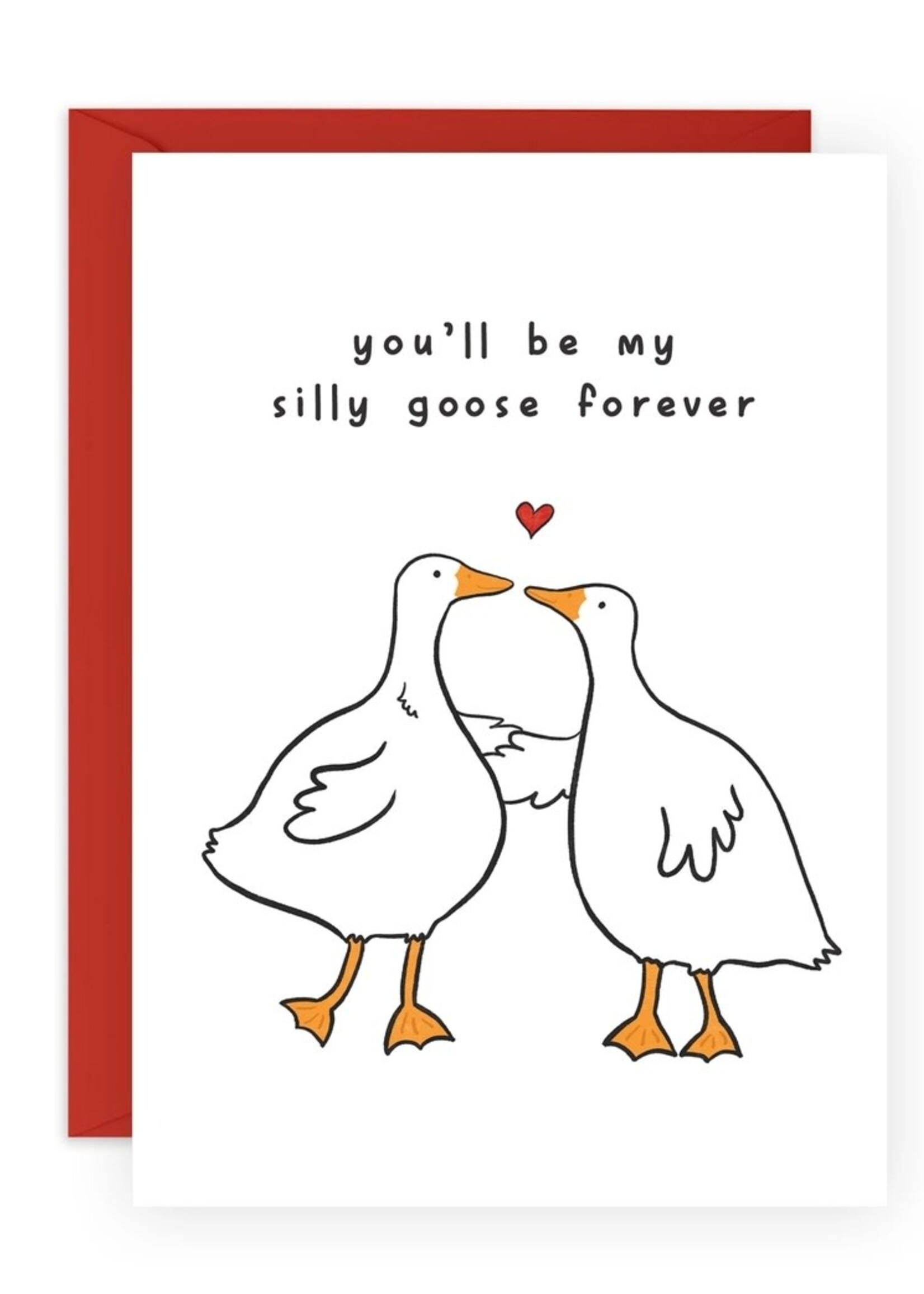 You'll be my sily goose forever
