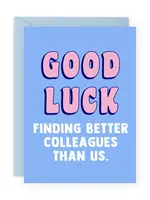 Good Luck Finding Better Colleagues