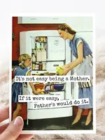 It's Not Easy Being A Mother