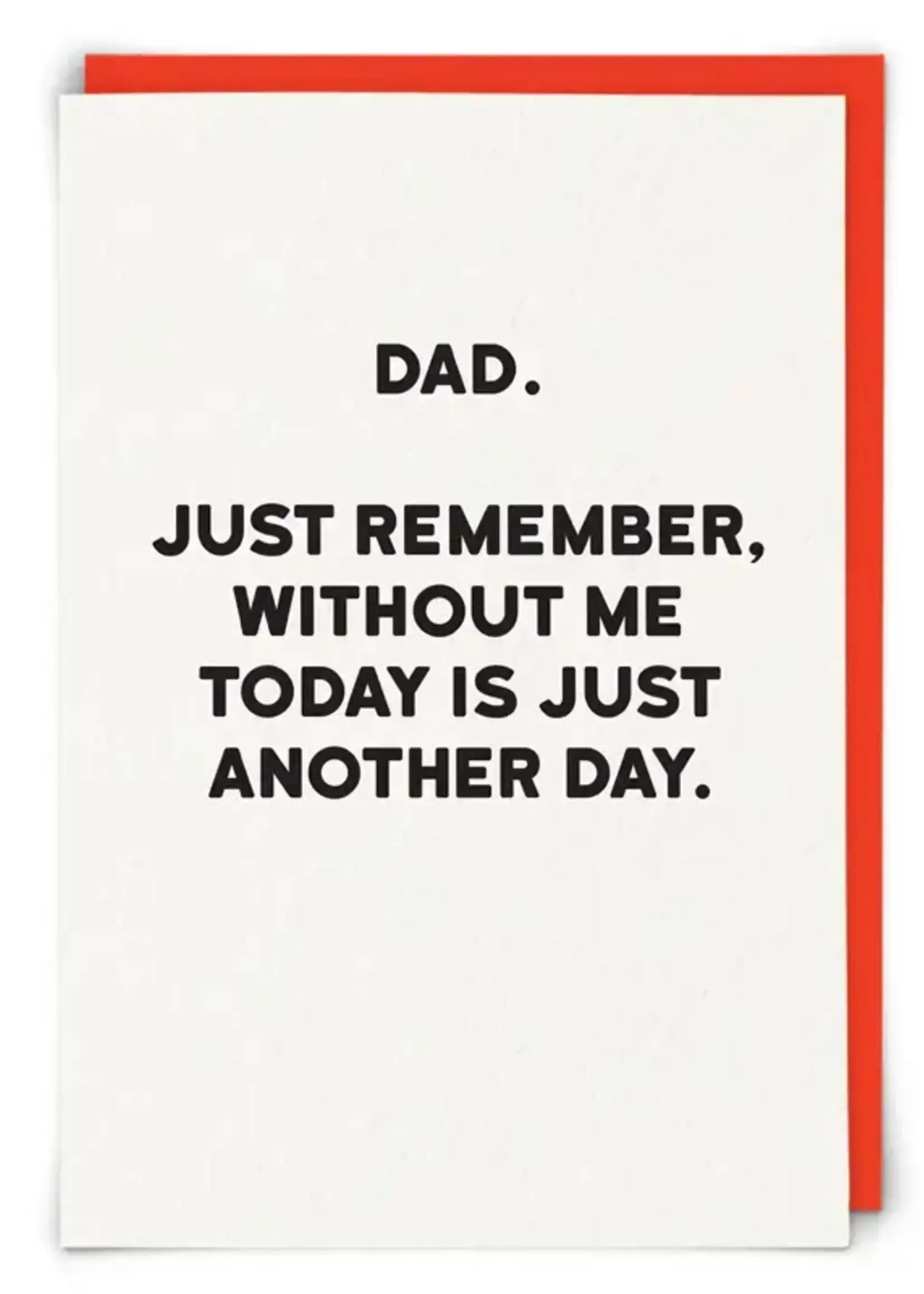 Dad. Just Remember Without Me
