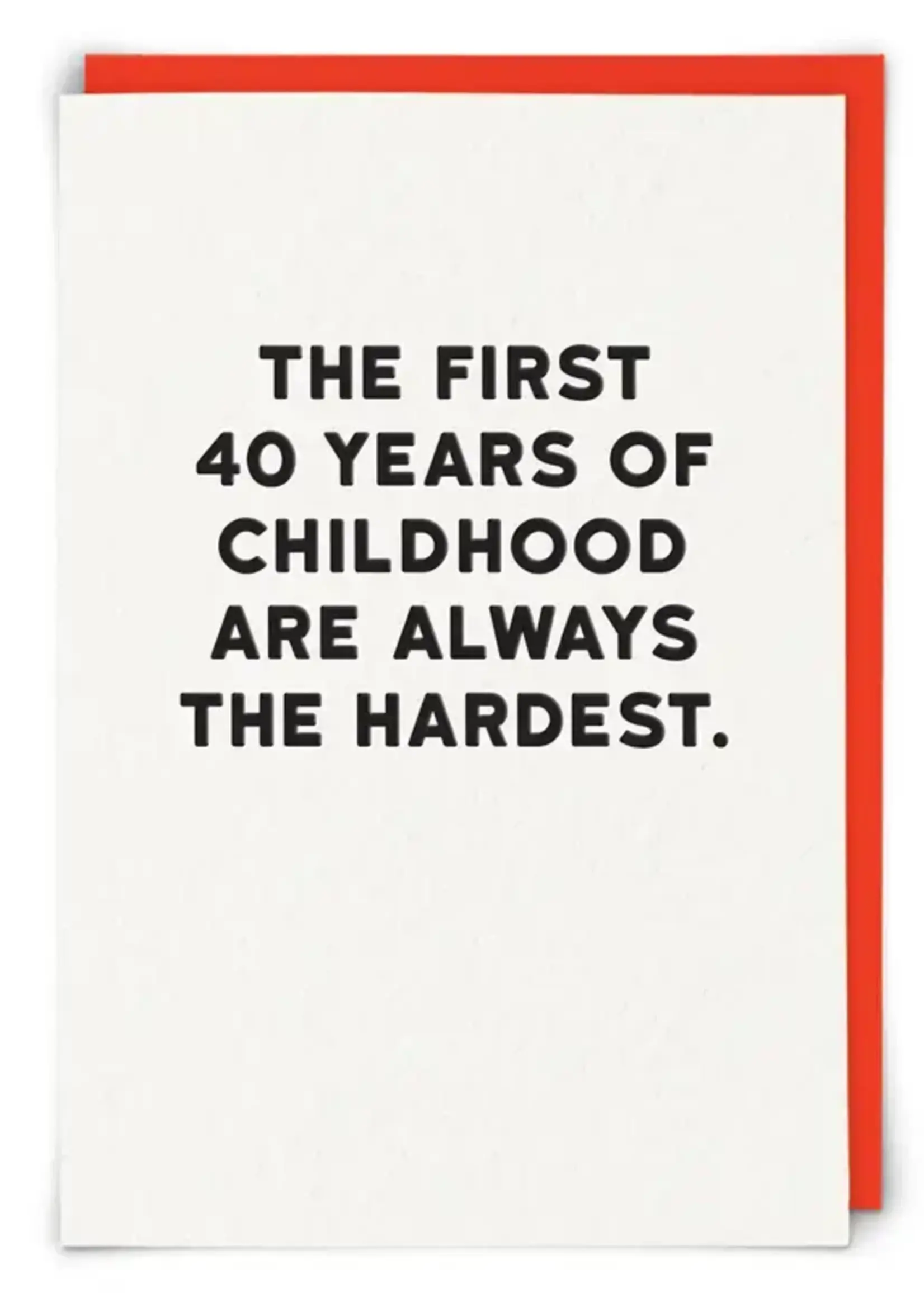 The First 40 Years of Childhood