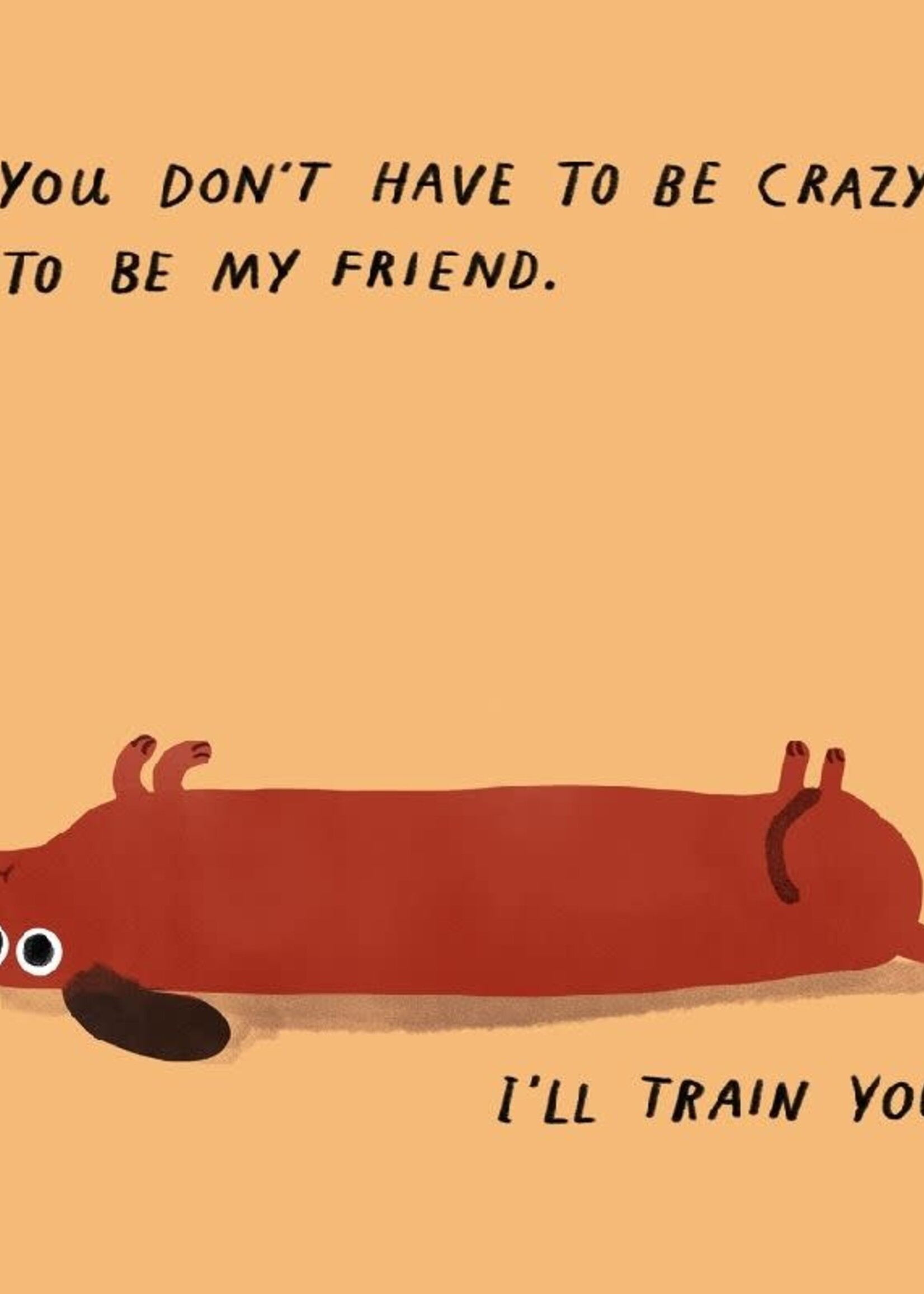 You don't have to be crazy