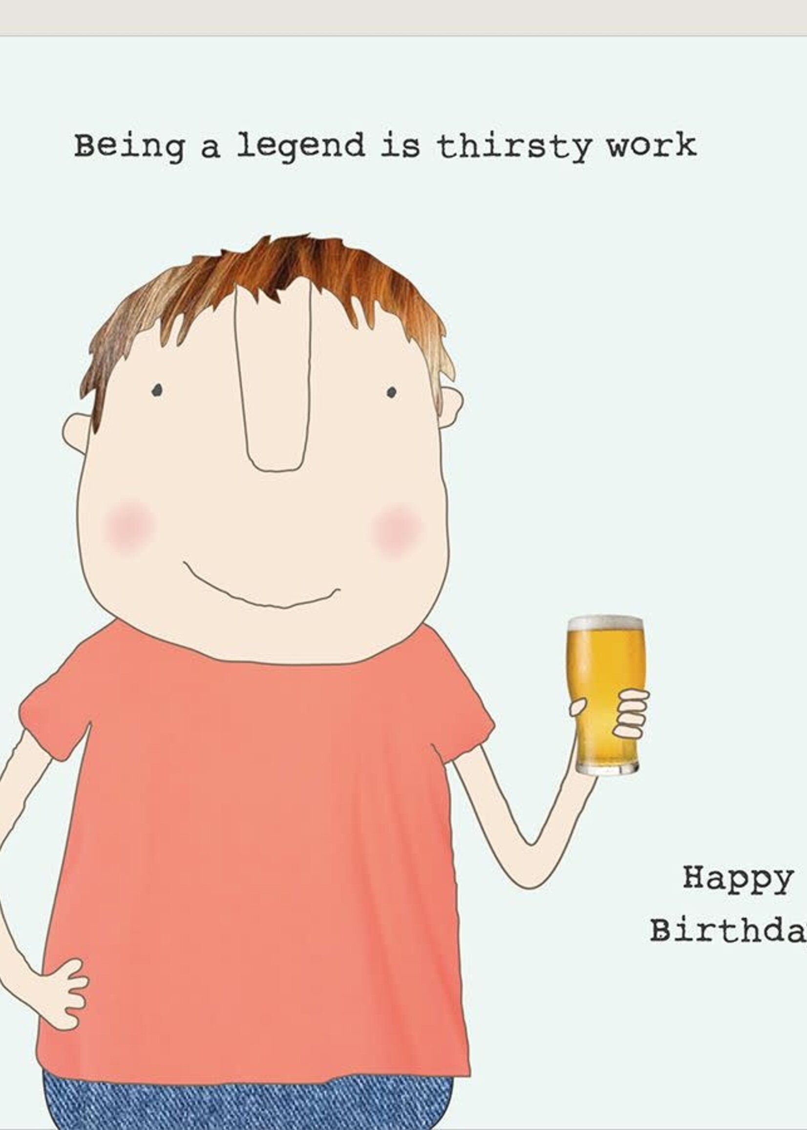 Being a legend is thirsty work