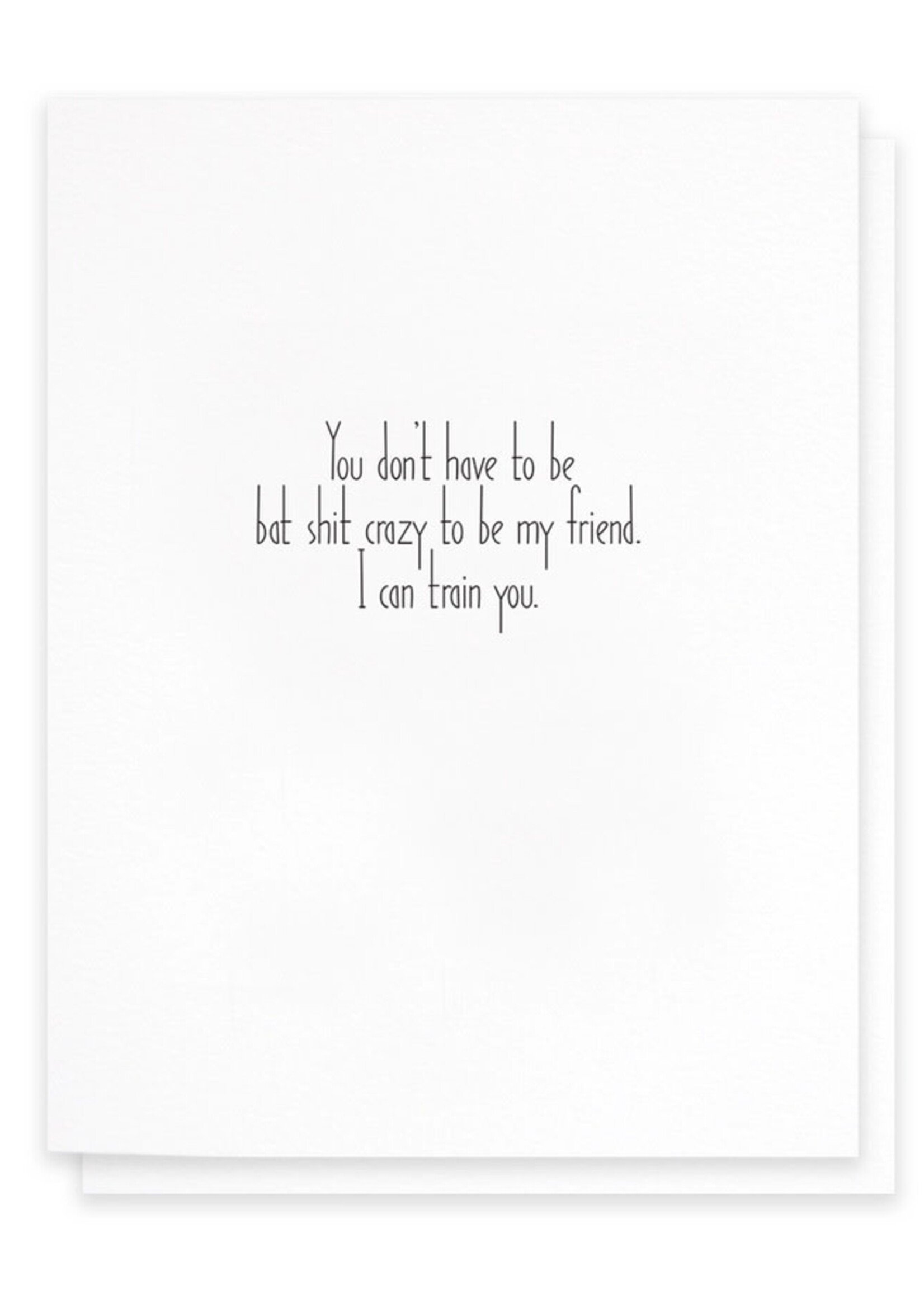 You don't have to be bat shit