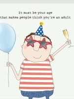 It must be your age