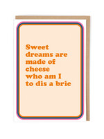 Sweet dreams are made of cheese