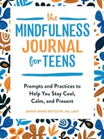 The Mindfulness Journal For Teens