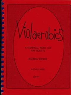 Wreede, Katrina: Violaerobics-A Technical Workout for Violists