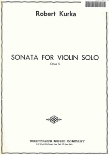 Kurka, Robert: Sonata for Violin Solo
