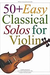HAL LEONARD 50+ Easy Classical Solos (violin, chords)