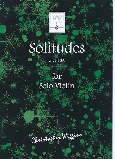 Wiggins, Christopher: Solitudes, op. 113A for solo violin