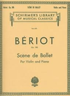 Schirmer De Beriot, C.A.: Scene de Ballet, Op.100 (violin & piano)