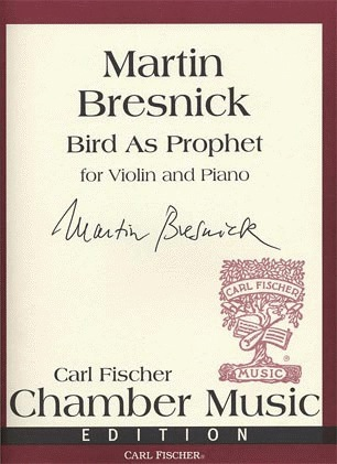 Carl Fischer Bresnick, Martin: Bird As Prophet (violin & piano)