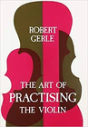 Stainer & Bell Ltd. Gerle: The Art of Practicing The Violin, Stainer & Bell