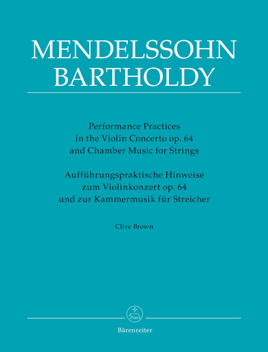 Barenreiter Brown: Performance Practices in the Violin Concerto, Op.64 and Chamber Music for Strings of Felix Mendelssohn Bartholody - URTEXT - Barenreiter
