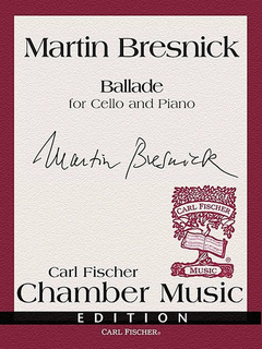Carl Fischer Bresnick, Martin: Ballade (cello & piano)