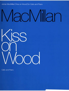 HAL LEONARD MacMillan, J.: Kiss on Wood (Cello & Piano)