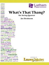 LudwigMasters Deninson, J: What's That Thang? (string quartet) Latham