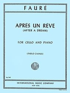 International Music Company Faure, Gabriel (Casals): Apres un Reve - After a Dream (cello & piano)