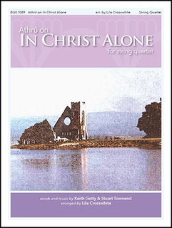 HAL LEONARD Getty, K. (Crosswhite): In Christ Alone (quartet: violin, violin, viola, cello)