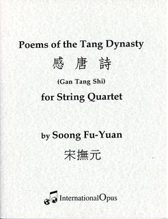 Soong, Fu-Yuan, Poems of the Tang Dynasty (Gan Tang Shi) for String Quartet, score and parts