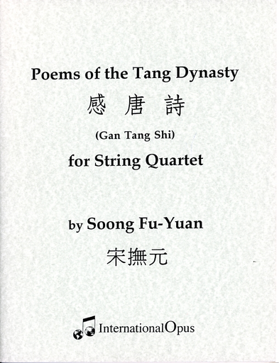 Soong, Fu-Yuan, Poems of the Tang Dynasty (Gan Tang Shi) for String Quartet, score and parts