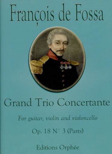 Carl Fischer de Fossa, Francois: Grand Trio Concertante  Op. 18 No. 3 (guitar, violin and cello)