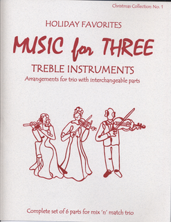 Last Resort Music Publishing Kelley, Daniel: Music for Three Treble Instruments: Holiday Favorites-Christmas Collection No. 1- complete set of six parts for mix n match trio