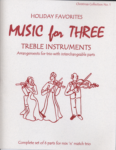 Last Resort Music Publishing Kelley, Daniel: Music for Three Treble Instruments: Holiday Favorites-Christmas Collection No. 1- complete set of six parts for mix n match trio