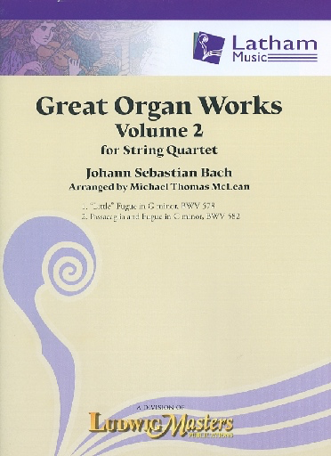 LudwigMasters Bach, J.S. (McLean): Great Organ Works, Vol. 2 (string quartet) Latham Music