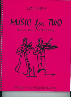 Last Resort Music Publishing Kelley, D.: Music for Two, Vol. 5 , Wedding Music & Classical Favorites (Flute/Oboe/Violin & Viola)