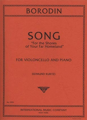 International Music Company Borodin, Alexander: Song ''For the Shores of Your Far Homeland'' (cello & piano)