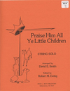 Smith, D.E.: Praise Him All Ye Little Children (Cello & Piano)