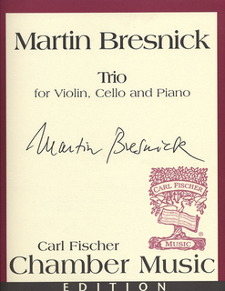 Carl Fischer Bresnick, Martin: Trio for Violin, Cello & Piano