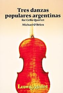 LudwigMasters O'Brien: (score/parts) Tres Danzas Populares Argentinas (cello quartet) Latham Music