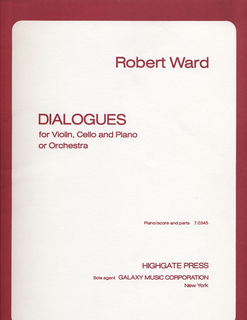 Ward, Robert: Dialogues for Violin, Cello & Piano
