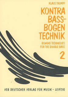 Trumpf, Klaus: Bowing Techniques for the Double Bass Vol.2